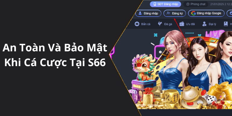 An Toàn Và Bảo Mật Khi Cá Cược Tại S66