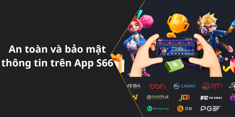 An toàn và bảo mật thông tin trên App S66