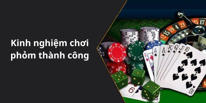 Kinh nghiệm chơi phỏm thành công