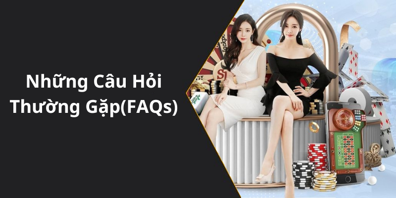 Những Câu Hỏi Thường Gặp(FAQs)