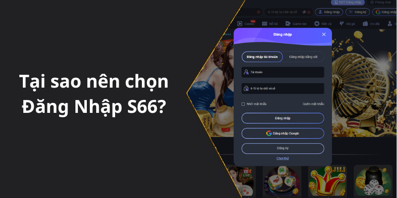 Tại sao nên chọn Đăng Nhập S66