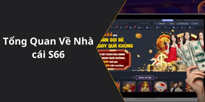 Tổng Quan Về Nhà cái S66