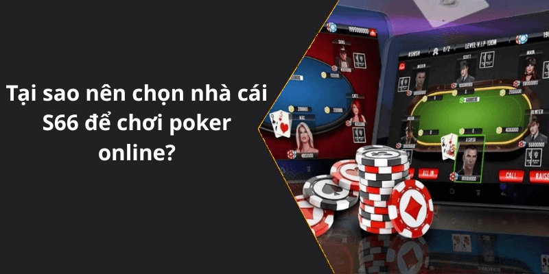 Tại sao nên chọn nhà cái S66 để chơi poker online